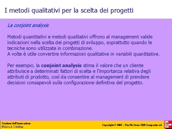 I metodi qualitativi per la scelta dei progetti La conjoint analysis Metodi quantitativi e