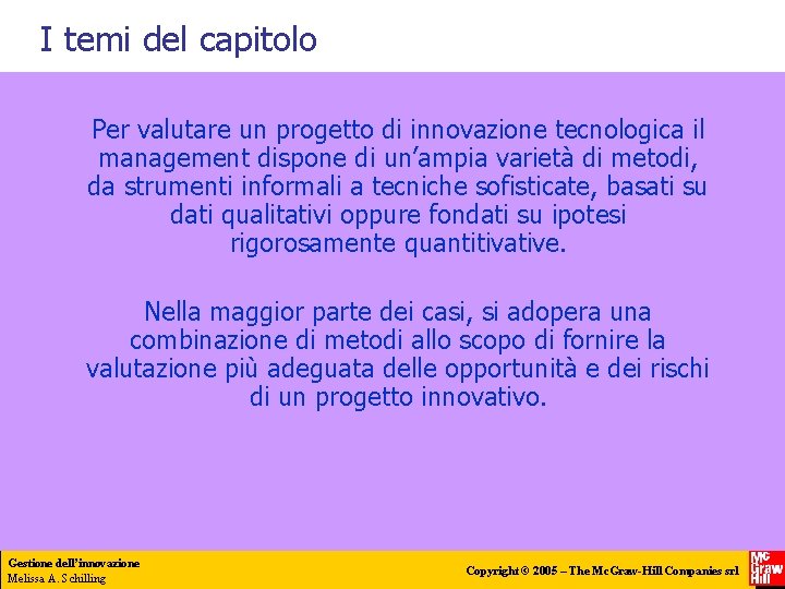 I temi del capitolo Per valutare un progetto di innovazione tecnologica il management dispone