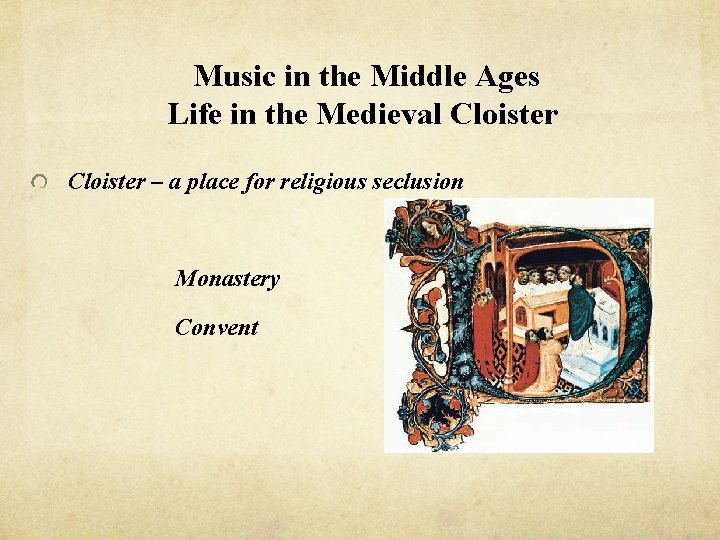 Music in the Middle Ages Life in the Medieval Cloister – a place for