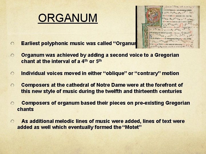 ORGANUM Earliest polyphonic music was called “Organum” Organum was achieved by adding a second