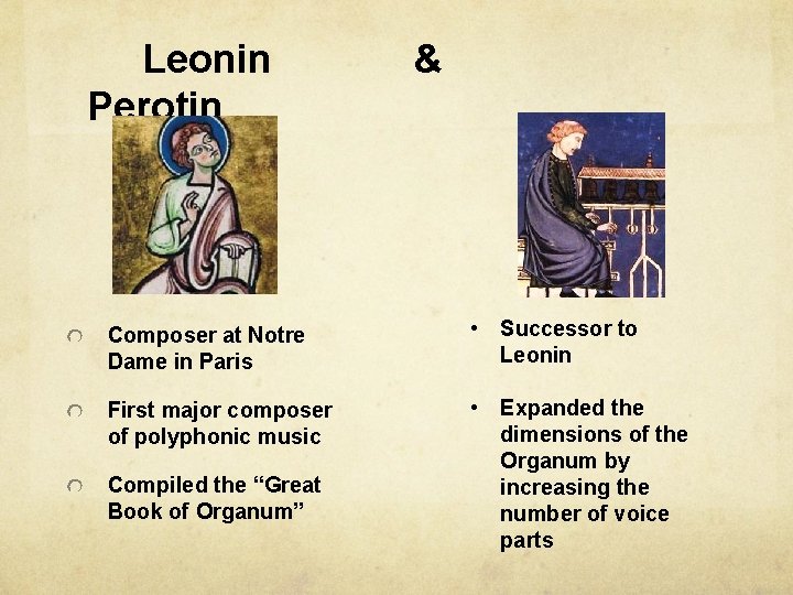  Leonin & Perotin Composer at Notre Dame in Paris • Successor to Leonin