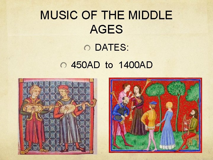 MUSIC OF THE MIDDLE AGES DATES: 450 AD to 1400 AD 