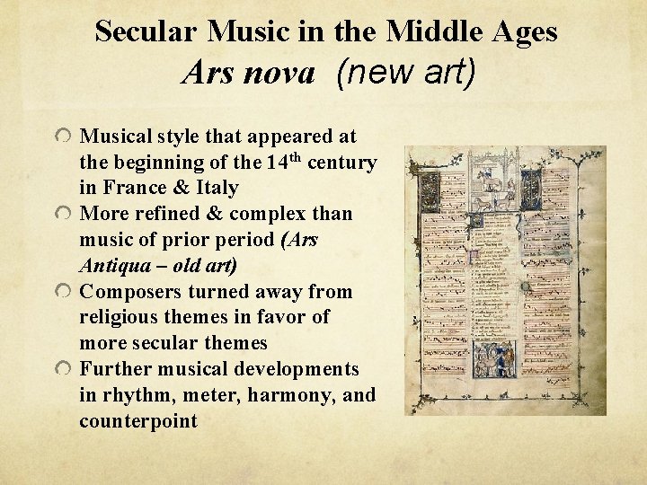 Secular Music in the Middle Ages Ars nova (new art) Musical style that appeared