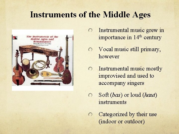 Instruments of the Middle Ages Instrumental music grew in importance in 14 th century