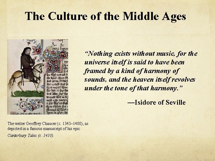 The Culture of the Middle Ages “Nothing exists without music, for the universe itself The Culture of the Middle Ages “Nothing exists without music, for the universe itself