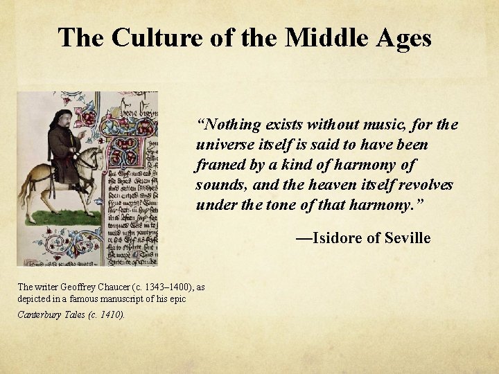 The Culture of the Middle Ages “Nothing exists without music, for the universe itself