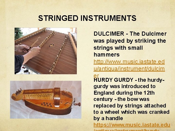 STRINGED INSTRUMENTS DULCIMER - The Dulcimer was played by striking the strings with small STRINGED INSTRUMENTS DULCIMER - The Dulcimer was played by striking the strings with small