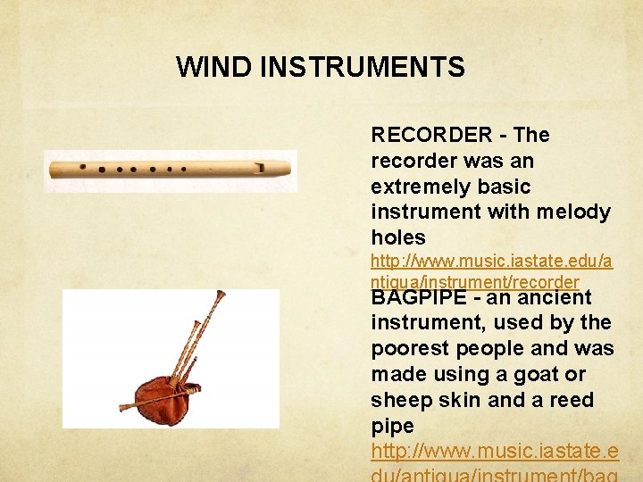 WIND INSTRUMENTS RECORDER - The recorder was an extremely basic instrument with melody holes WIND INSTRUMENTS RECORDER - The recorder was an extremely basic instrument with melody holes