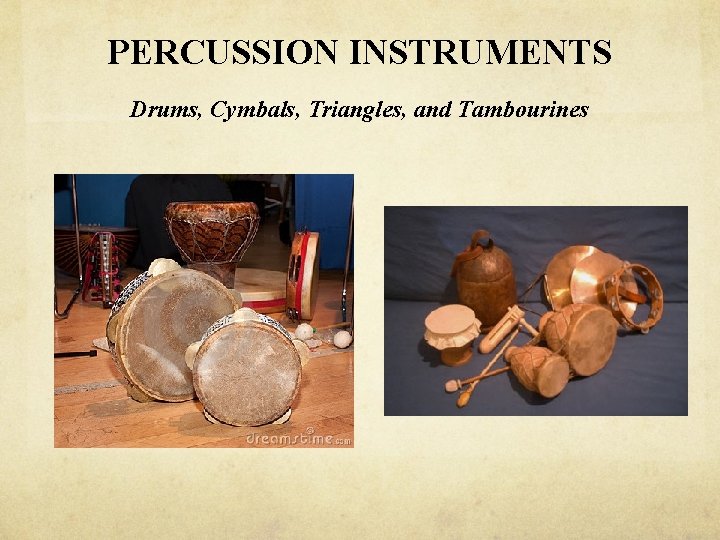 PERCUSSION INSTRUMENTS Drums, Cymbals, Triangles, and Tambourines 