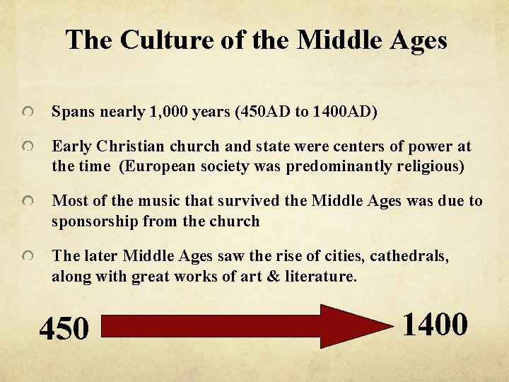 The Culture of the Middle Ages Spans nearly 1, 000 years (450 AD to