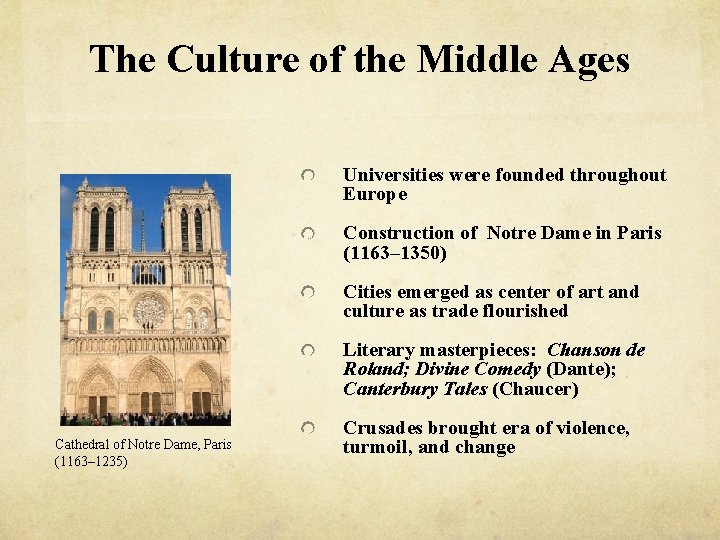 The Culture of the Middle Ages Universities were founded throughout Europe Construction of Notre