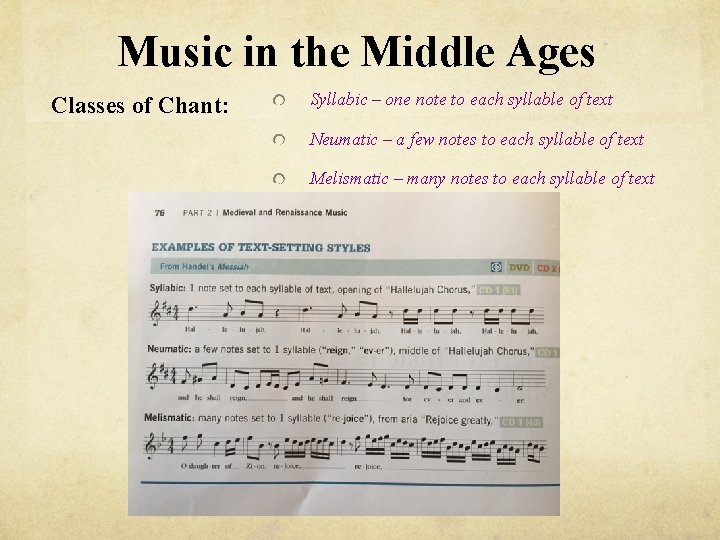 Music in the Middle Ages Classes of Chant: Syllabic – one note to each