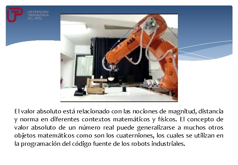 El valor absoluto está relacionado con las nociones de magnitud, distancia y norma en