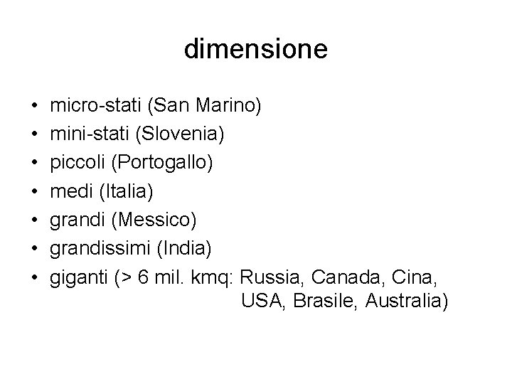 dimensione • • micro-stati (San Marino) mini-stati (Slovenia) piccoli (Portogallo) medi (Italia) grandi (Messico)