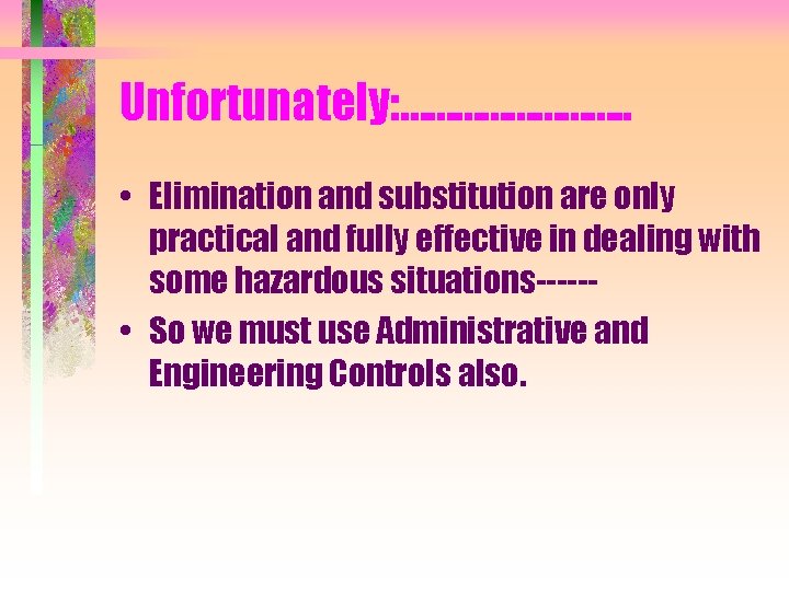 Unfortunately: …………. . • Elimination and substitution are only practical and fully effective in