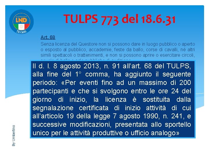 By Umbertino TULPS 773 del 18. 6. 31 Art. 68 Senza licenza del Questore