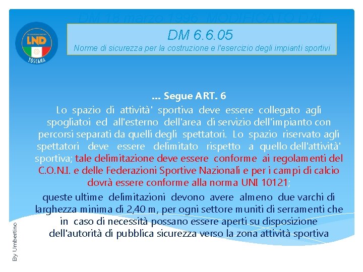 DM 18 marzo 1996 MODIFICATO DAL DM 6. 6. 05 Norme di sicurezza per
