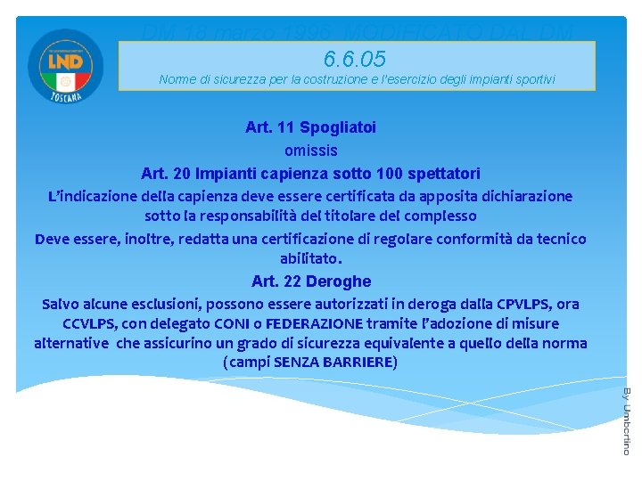 DM 18 marzo 1996 MODIFICATO DAL DM 6. 6. 05 Norme di sicurezza per