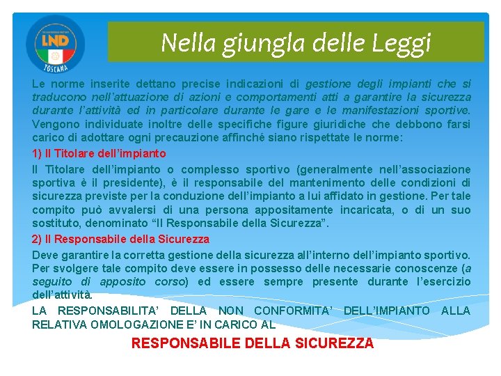 Nella giungla delle Leggi Le norme inserite dettano precise indicazioni di gestione degli impianti