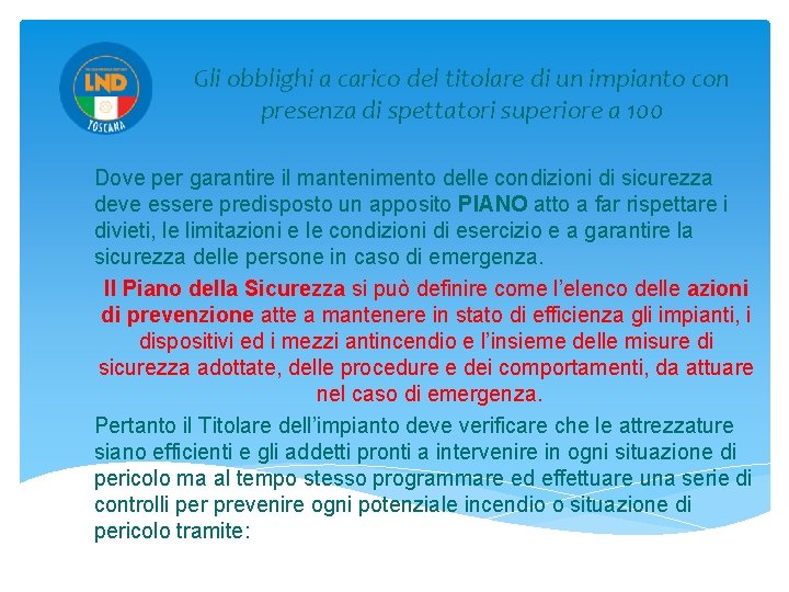 Gli obblighi a carico del titolare di un impianto con presenza di spettatori superiore