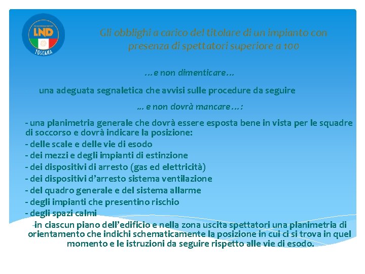 Gli obblighi a carico del titolare di un impianto con presenza di spettatori superiore