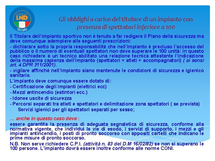 Gli obblighi a carico del titolare di un impianto con presenza di spettatori inferiore