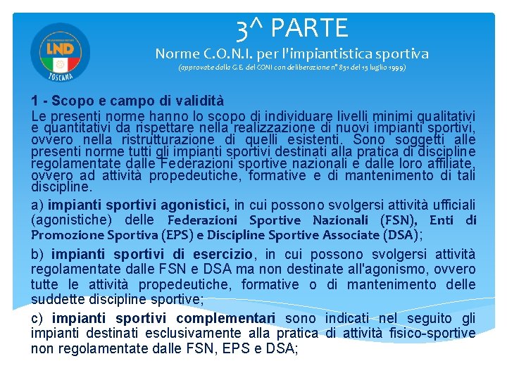 3^ PARTE Norme C. O. N. I. per l'impiantistica sportiva (approvate dalla G. E.