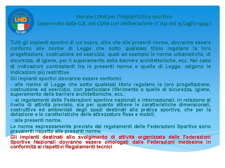 Norme CONI per l'impiantistica sportiva (approvate dalla G. E. del CONI con deliberazione n°