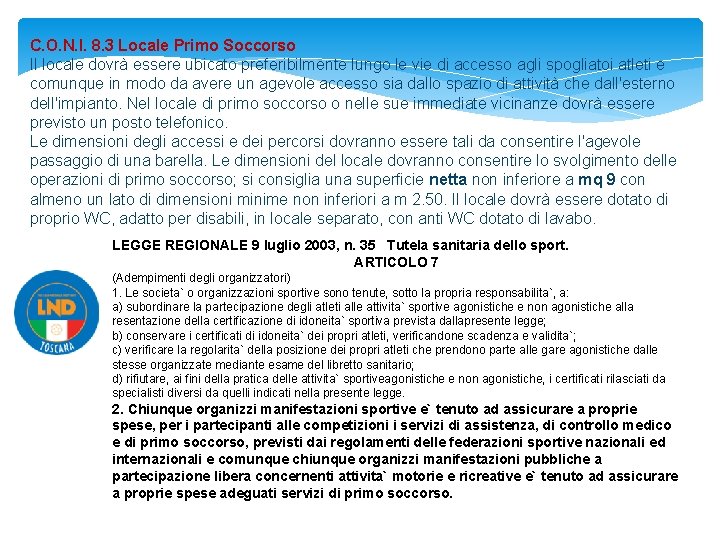 C. O. N. I. 8. 3 Locale Primo Soccorso Il locale dovrà essere ubicato