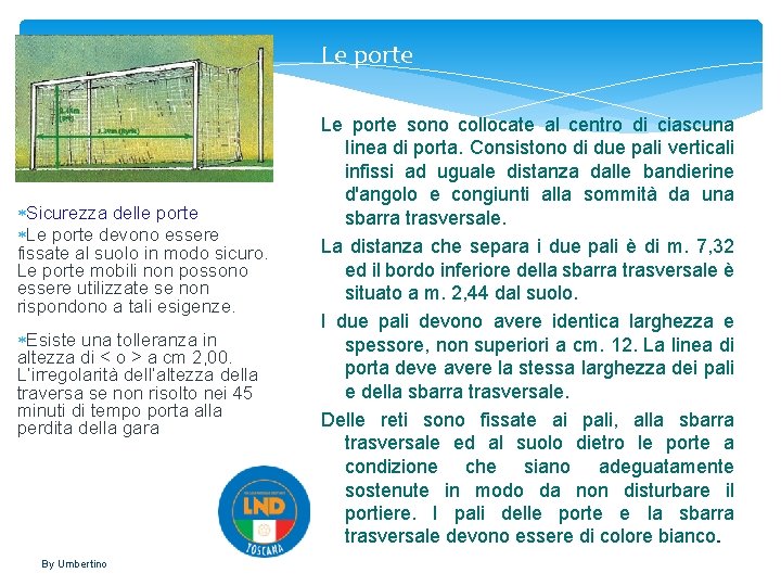 Le porte Sicurezza delle porte Le porte devono essere fissate al suolo in modo