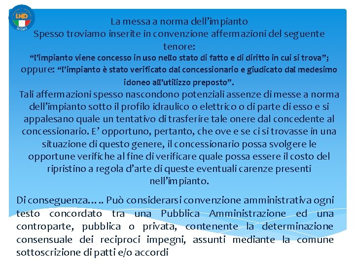 La messa a norma dell’impianto Spesso troviamo inserite in convenzione affermazioni del seguente tenore: