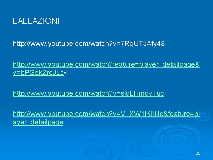 LALLAZIONI http: //www. youtube. com/watch? v=7 Rq. UTJAfy 48 http: //www. youtube. com/watch? feature=player_detailpage&