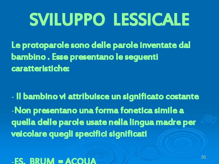 SVILUPPO LESSICALE Le protoparole sono delle parole inventate dal bambino. Esse presentano le seguenti