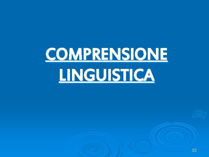 COMPRENSIONE LINGUISTICA 33 