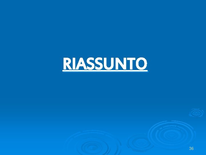 RIASSUNTO 36 