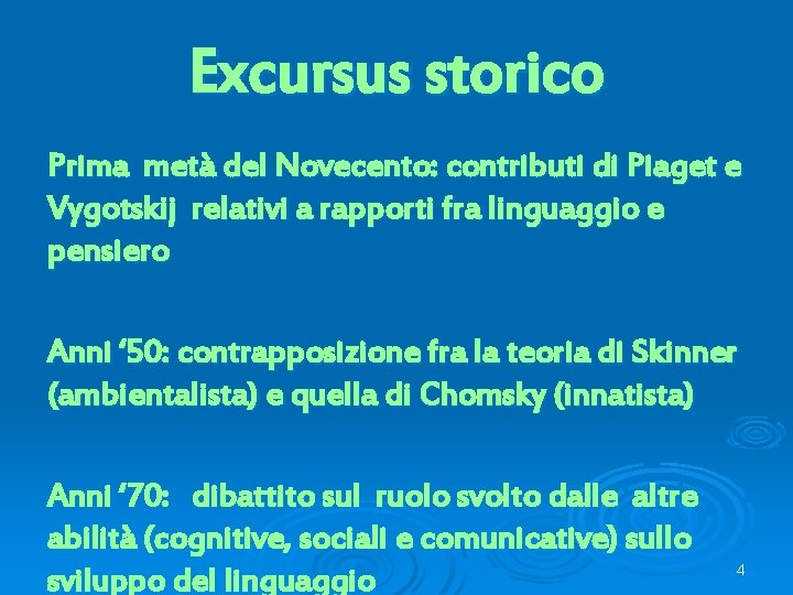 Excursus storico Prima metà del Novecento: contributi di Piaget e Vygotskij relativi a rapporti