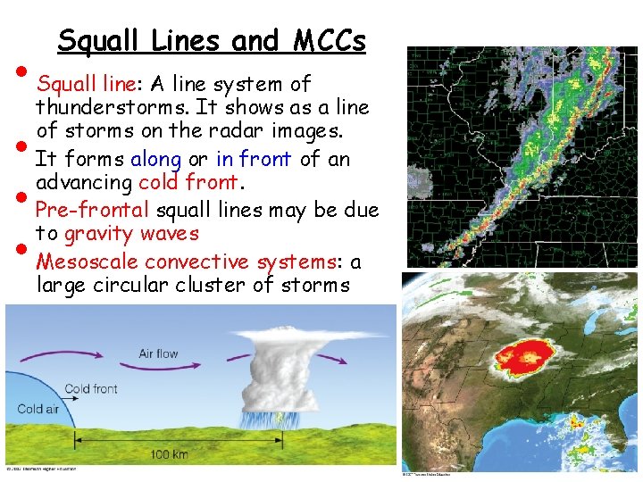 • • Squall Lines and MCCs Squall line: A line system of thunderstorms. • • Squall Lines and MCCs Squall line: A line system of thunderstorms.