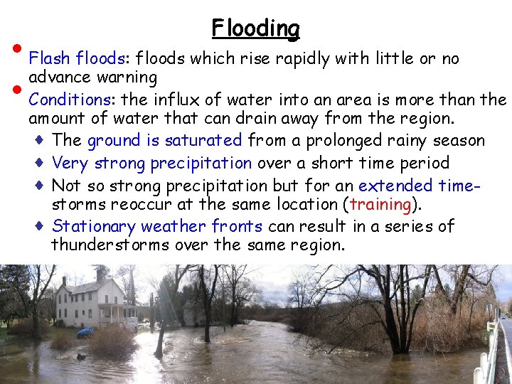 • • Flooding Flash floods: floods which rise rapidly with little or no • • Flooding Flash floods: floods which rise rapidly with little or no