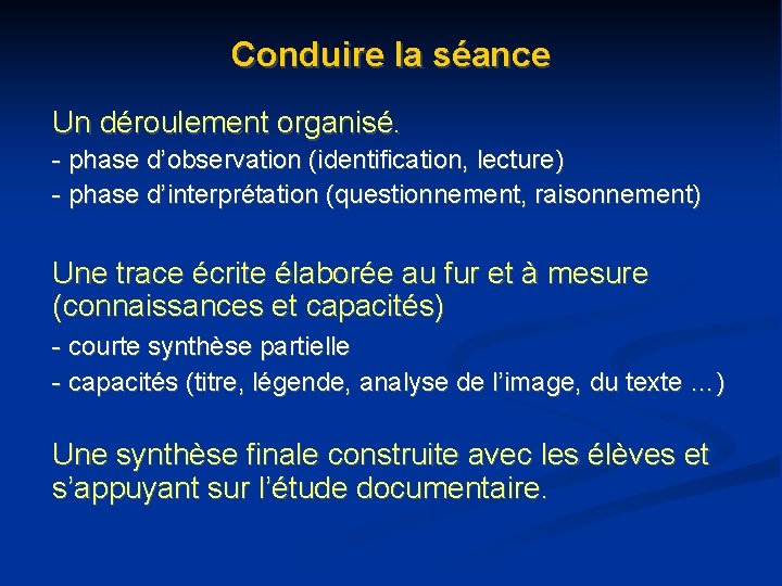 Conduire la séance Un déroulement organisé. - phase d’observation (identification, lecture) - phase d’interprétation