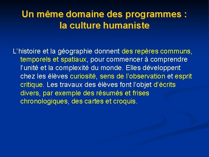 Un même domaine des programmes : la culture humaniste L’histoire et la géographie donnent