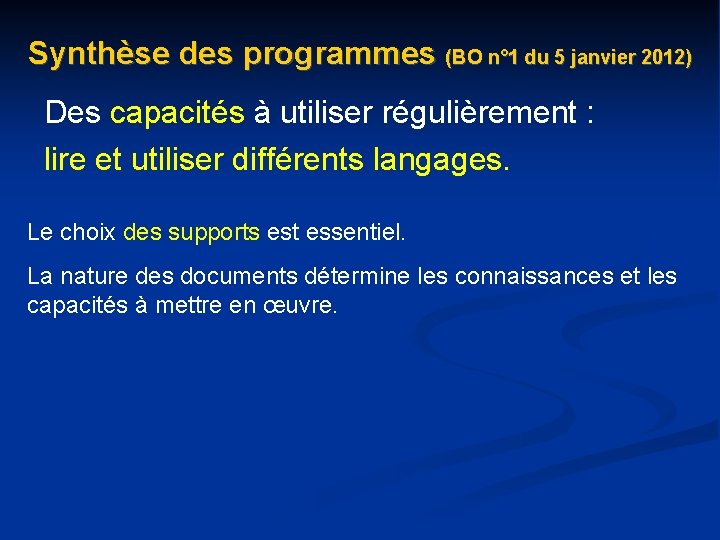 Synthèse des programmes (BO n° 1 du 5 janvier 2012) Des capacités à utiliser