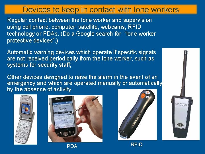 Devices to keep in contact with lone workers Regular contact between the lone worker Devices to keep in contact with lone workers Regular contact between the lone worker