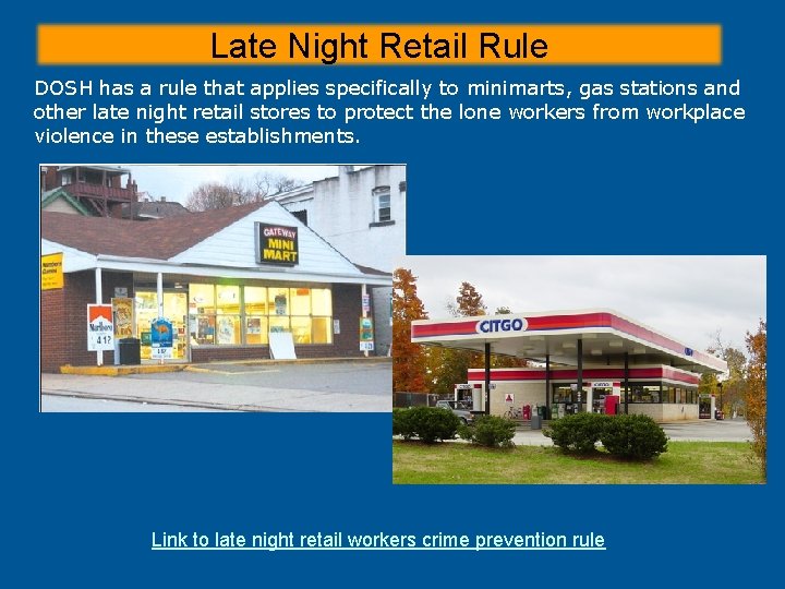 Late Night Retail Rule DOSH has a rule that applies specifically to minimarts, gas Late Night Retail Rule DOSH has a rule that applies specifically to minimarts, gas