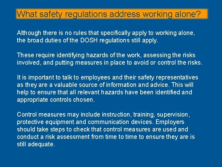 What safety regulations address working alone? Although there is no rules that specifically apply What safety regulations address working alone? Although there is no rules that specifically apply