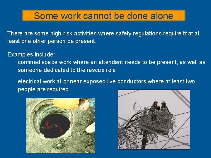 Some work cannot be done alone There are some high-risk activities where safety regulations Some work cannot be done alone There are some high-risk activities where safety regulations