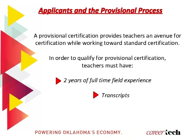 Applicants and the Provisional Process A provisional certification provides teachers an avenue for certification