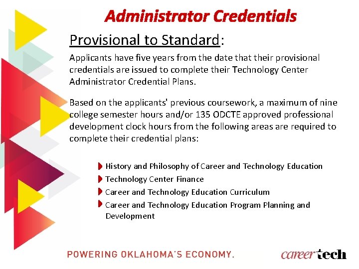 Administrator Credentials Provisional to Standard: Applicants have five years from the date that their