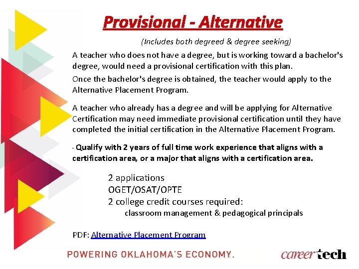 Provisional - Alternative (Includes both degreed & degree seeking) A teacher who does not