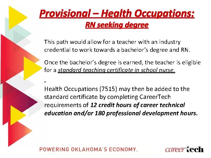 Provisional – Health Occupations: RN seeking degree This path would allow for a teacher