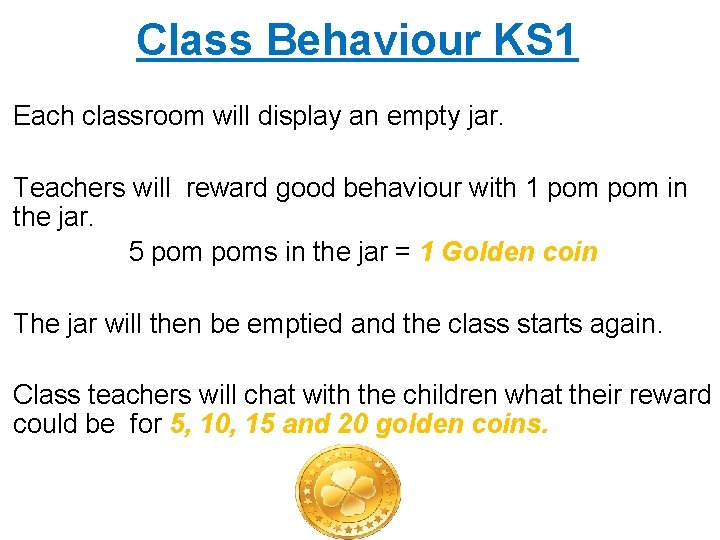 Class Behaviour KS 1 Each classroom will display an empty jar. Teachers will reward